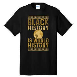 Black History Is World History Black History Month Tall T-Shirt