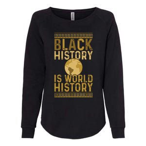 Black History Is World History Black History Month Womens California Wash Sweatshirt