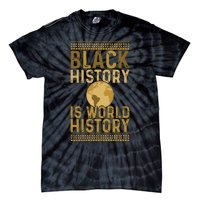 Black History Is World History Black History Month Tie-Dye T-Shirt