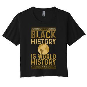 Black History Is World History Black History Month Women's Crop Top Tee