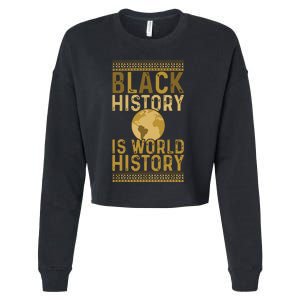 Black History Is World History Black History Month Cropped Pullover Crew