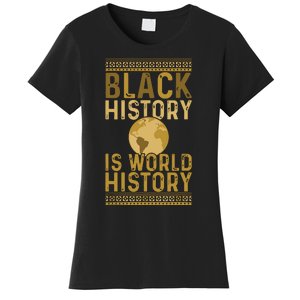 Black History Is World History Black History Month Women's T-Shirt