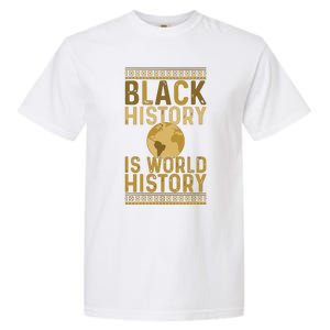 Black History Is World History Black History Month Garment-Dyed Heavyweight T-Shirt