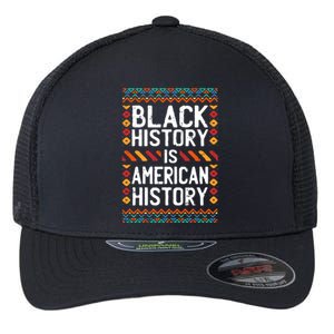 Black History Is American History Pride Cool African Funny Gift Flexfit Unipanel Trucker Cap