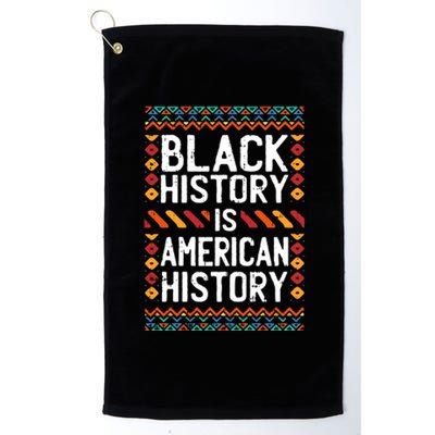 Black History Is American History Pride Cool African Funny Gift Platinum Collection Golf Towel