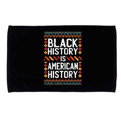 Black History Is American History Pride Cool African Funny Gift Microfiber Hand Towel