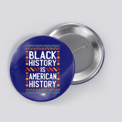 Black History Is American History Pride Cool African Funny Gift Button