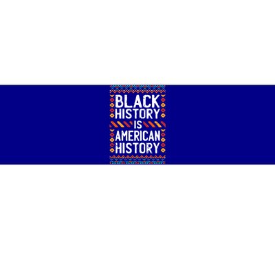 Black History Is American History Pride Cool African Funny Gift Bumper Sticker