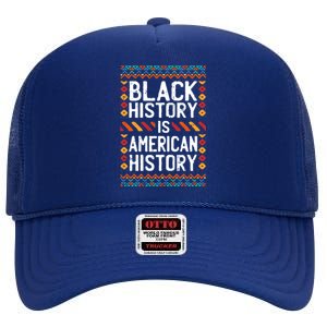 Black History Is American History Pride Cool African Funny Gift High Crown Mesh Back Trucker Hat