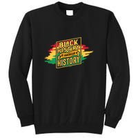 Black History Is American History African American Melanin Tall Sweatshirt