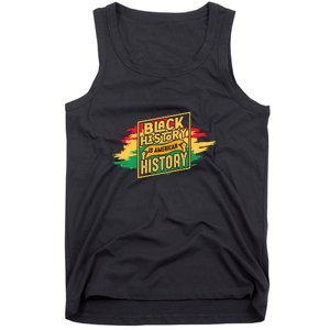 Black History Is American History African American Melanin Tank Top