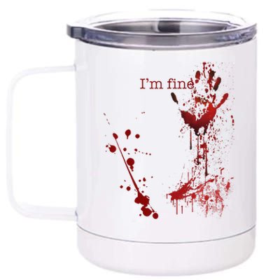 Bloody Halloween Im Fine 12 oz Stainless Steel Tumbler Cup