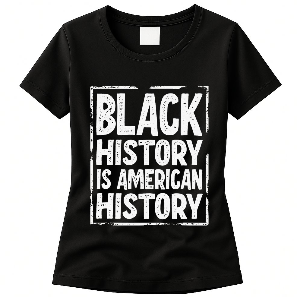 Black History Is American History Womens T-Shirt