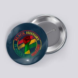 Black History Is American History African American Gifts Button