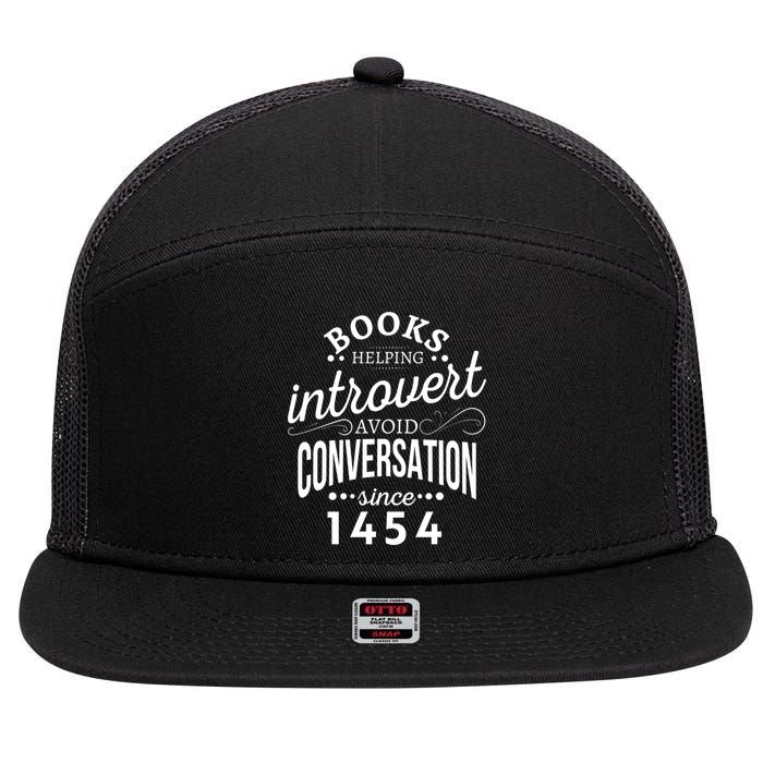 Books Helping Introvert Avoid Conversation Since 1454 Gift 7 Panel Mesh Trucker Snapback Hat