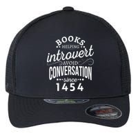 Books Helping Introvert Avoid Conversation Since 1454 Gift Flexfit Unipanel Trucker Cap