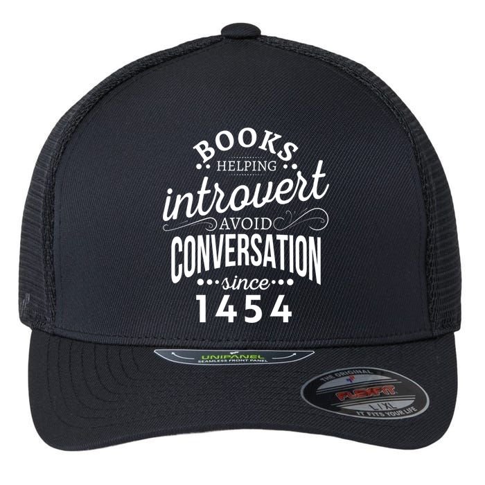 Books Helping Introvert Avoid Conversation Since 1454 Gift Flexfit Unipanel Trucker Cap