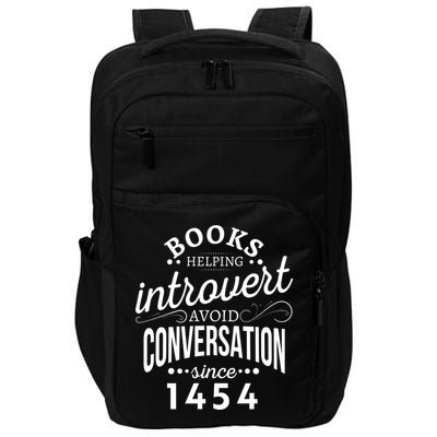 Books Helping Introvert Avoid Conversation Since 1454 Gift Impact Tech Backpack