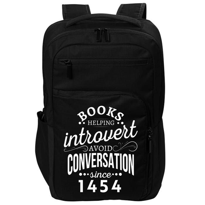 Books Helping Introvert Avoid Conversation Since 1454 Gift Impact Tech Backpack