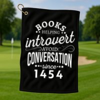 Books Helping Introvert Avoid Conversation Since 1454 Gift Golf Towel