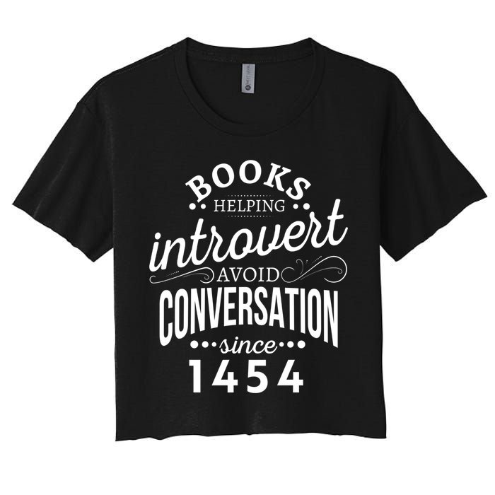 Books Helping Introvert Avoid Conversation Since 1454 Gift Crop Top