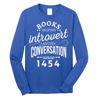 Books Helping Introvert Avoid Conversation Since 1454 Gift Long Sleeve Shirt