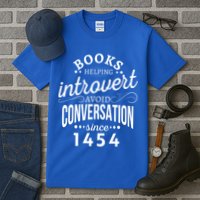 Books Helping Introvert Avoid Conversation Since 1454 Gift Tall T-Shirt