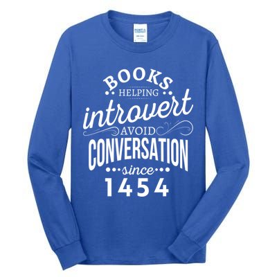 Books Helping Introvert Avoid Conversation Since 1454 Gift Tall Long Sleeve T-Shirt