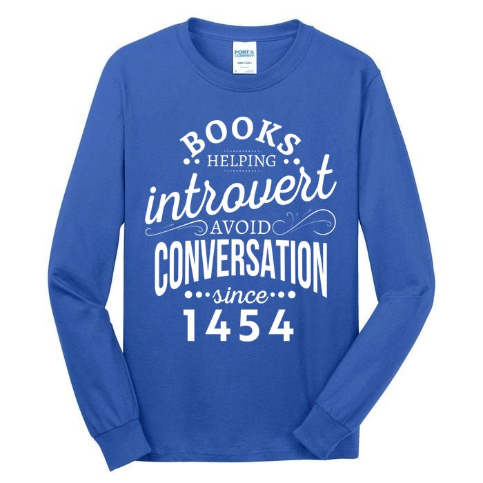 Books Helping Introvert Avoid Conversation Since 1454 Gift Tall Long Sleeve T-Shirt