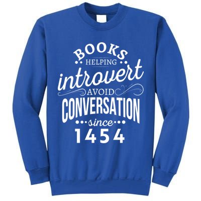 Books Helping Introvert Avoid Conversation Since 1454 Gift Tall Sweatshirt
