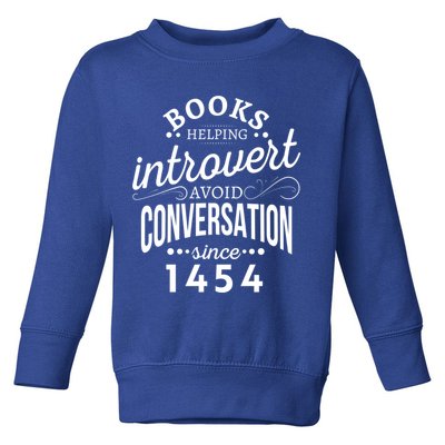 Books Helping Introvert Avoid Conversation Since 1454 Gift Toddler Sweatshirt