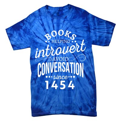 Books Helping Introvert Avoid Conversation Since 1454 Gift Tie-Dye T-Shirt