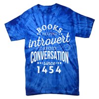 Books Helping Introvert Avoid Conversation Since 1454 Gift Tie-Dye T-Shirt
