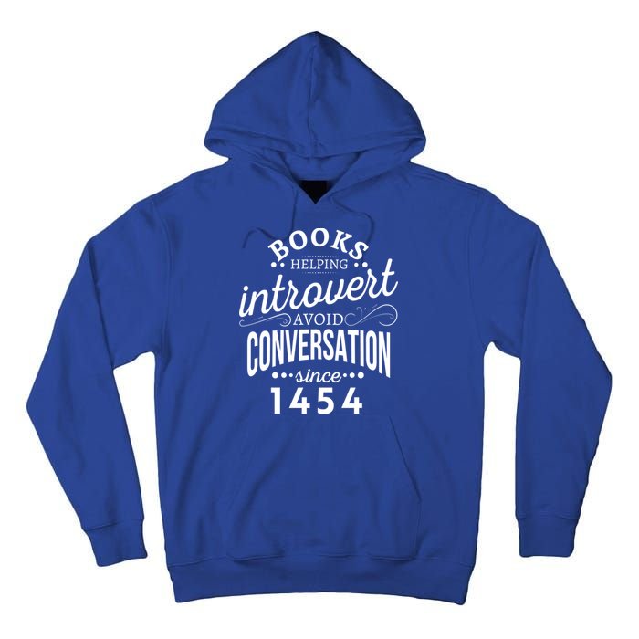 Books Helping Introvert Avoid Conversation Since 1454 Gift Tall Hoodie