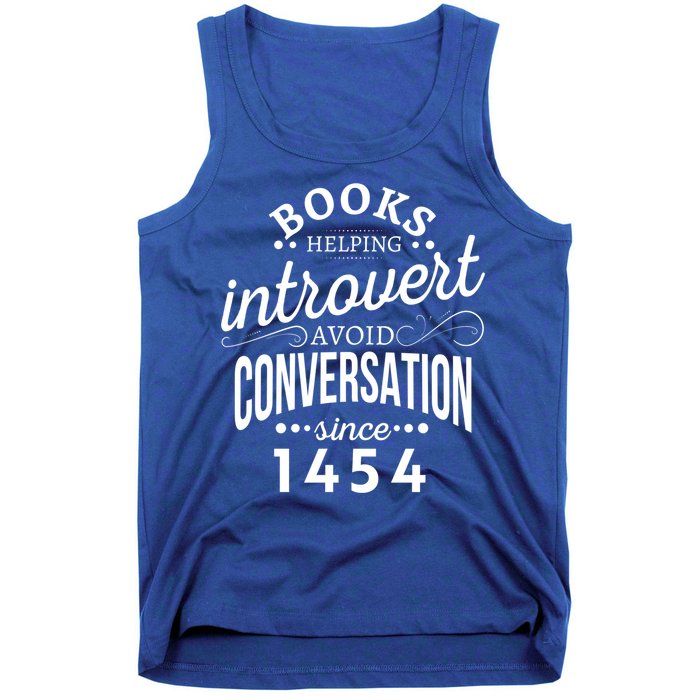 Books Helping Introvert Avoid Conversation Since 1454 Gift Tank Top