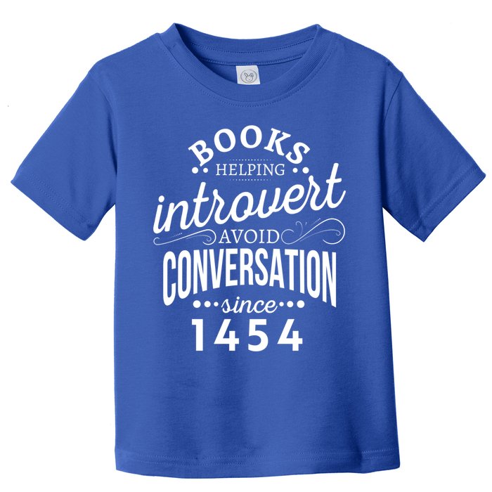 Books Helping Introvert Avoid Conversation Since 1454 Gift Toddler T-Shirt