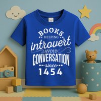 Books Helping Introvert Avoid Conversation Since 1454 Gift Toddler T-Shirt