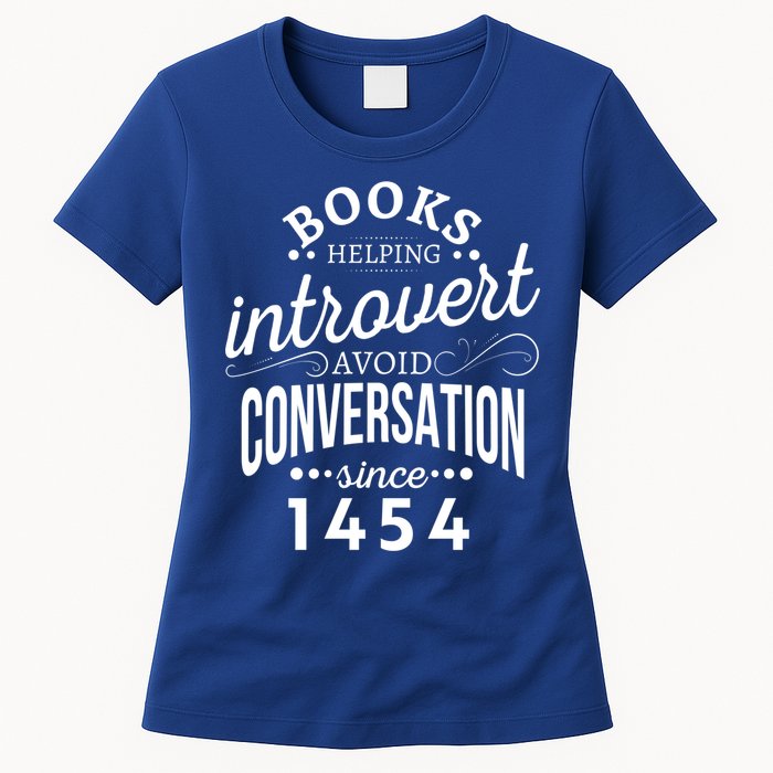 Books Helping Introvert Avoid Conversation Since 1454 Gift Womens T-Shirt