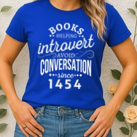 Books Helping Introvert Avoid Conversation Since 1454 Gift Womens T-Shirt