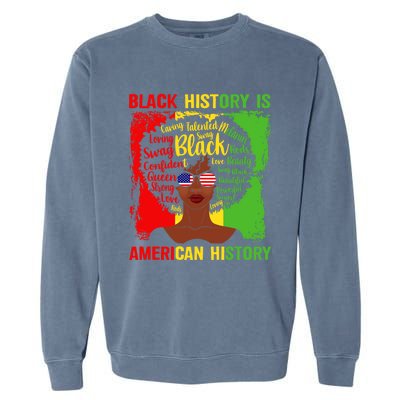 Black History Is American History Africa Afro Melanin Queen Gift Garment-Dyed Sweatshirt