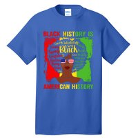 Black History Is American History Africa Afro Melanin Queen Gift Tall T-Shirt