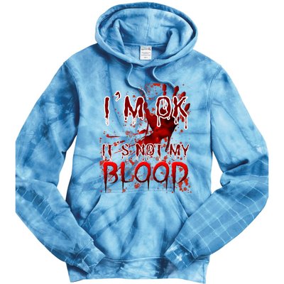 Bloody Halloween Im Fine It Is Not My Blood Tie Dye Hoodie