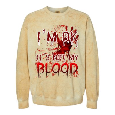 Bloody Halloween Im Fine It Is Not My Blood Colorblast Crewneck Sweatshirt