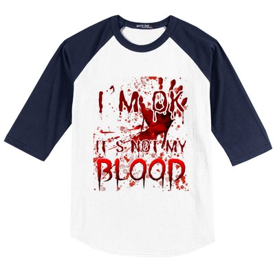 Bloody Halloween Im Fine It Is Not My Blood Baseball Sleeve Shirt