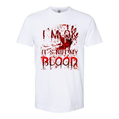 Bloody Halloween Im Fine It Is Not My Blood Softstyle CVC T-Shirt