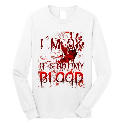 Bloody Halloween Im Fine It Is Not My Blood Long Sleeve Shirt