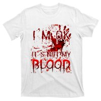 Bloody Halloween Im Fine It Is Not My Blood T-Shirt