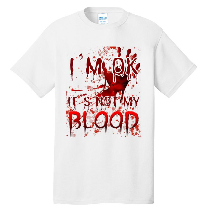 Bloody Halloween Im Fine It Is Not My Blood Tall T-Shirt