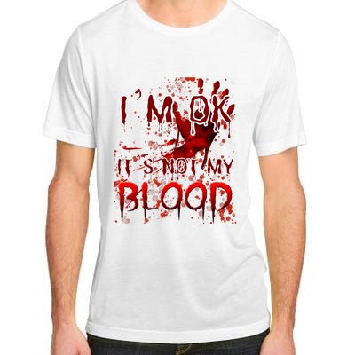 Bloody Halloween Im Fine It Is Not My Blood Adult ChromaSoft Performance T-Shirt