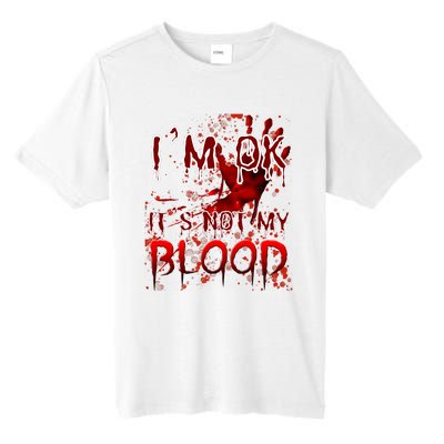 Bloody Halloween Im Fine It Is Not My Blood Tall Fusion ChromaSoft Performance T-Shirt